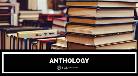 anthology define: The anthology is not merely a collection of poems, but also a reflection of the social and cultural climate in which it was written.