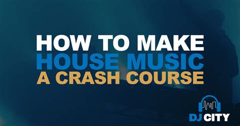 How to Make House Music: A Journey into the Creative Process