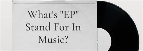 what is a ep in music what does an ep stand for in the music industry